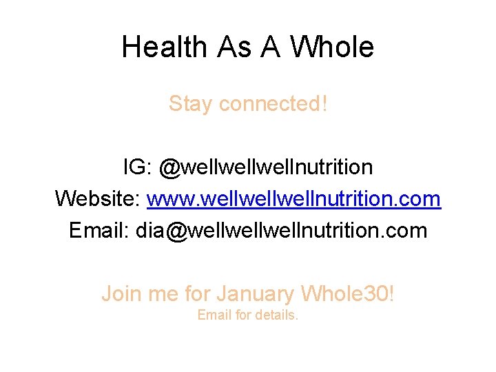 Health As A Whole Stay connected! IG: @wellwellnutrition Website: www. wellwellnutrition. com Email: dia@wellwellnutrition.