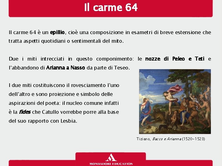 Il carme 64 è un epillio, cioè una composizione in esametri di breve estensione