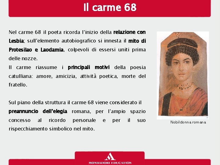 Il carme 68 Nel carme 68 il poeta ricorda l’inizio della relazione con Lesbia;