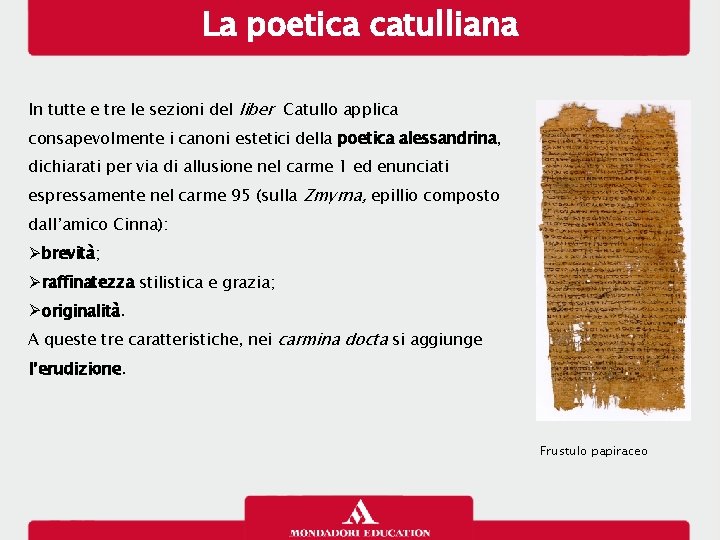 La poetica catulliana In tutte e tre le sezioni del liber Catullo applica consapevolmente