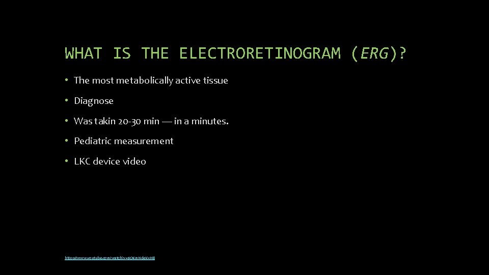 WHAT IS THE ELECTRORETINOGRAM (ERG)? • The most metabolically active tissue • Diagnose •