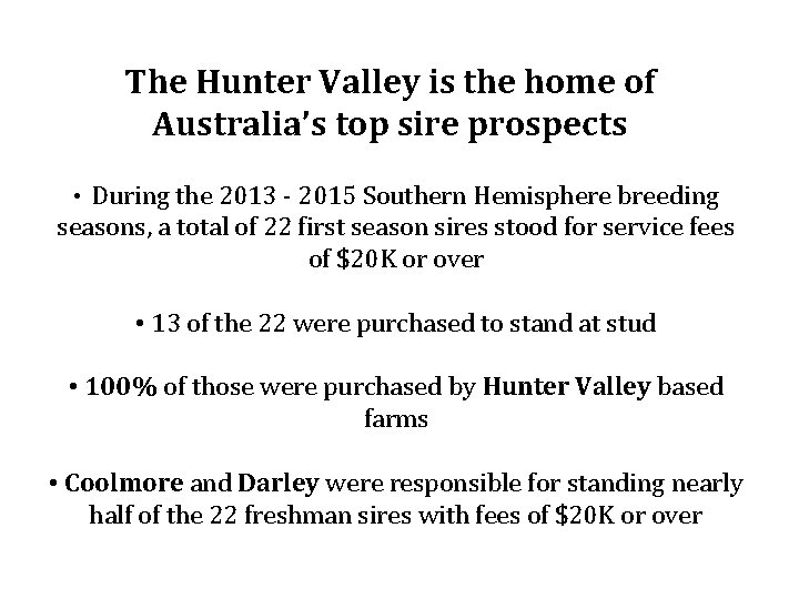 The Hunter Valley is the home of Australia’s top sire prospects • During the