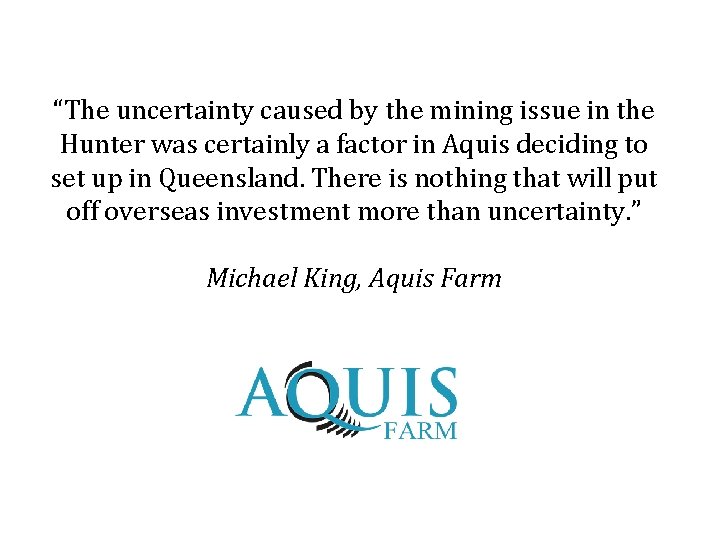 “The uncertainty caused by the mining issue in the Hunter was certainly a factor