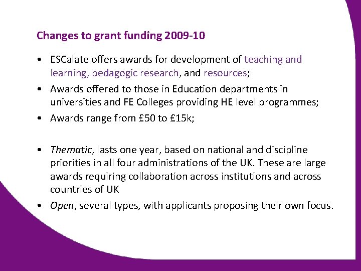 Changes to grant funding 2009 -10 • ESCalate offers awards for development of teaching