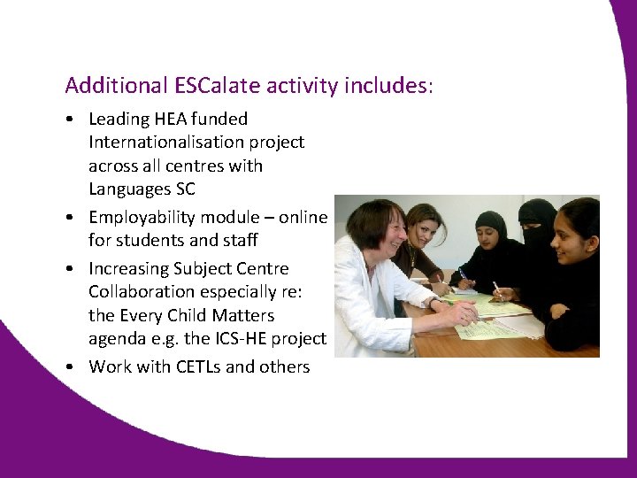 Additional ESCalate activity includes: • Leading HEA funded Internationalisation project across all centres with