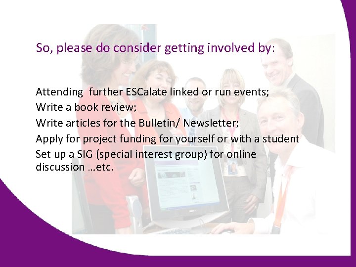 So, please do consider getting involved by: Attending further ESCalate linked or run events;