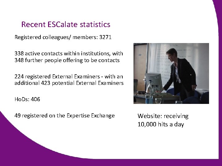 Recent ESCalate statistics Registered colleagues/ members: 3271 338 active contacts within institutions, with 348
