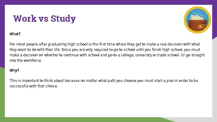 Work vs Study What? For most people after graduating high school is the first