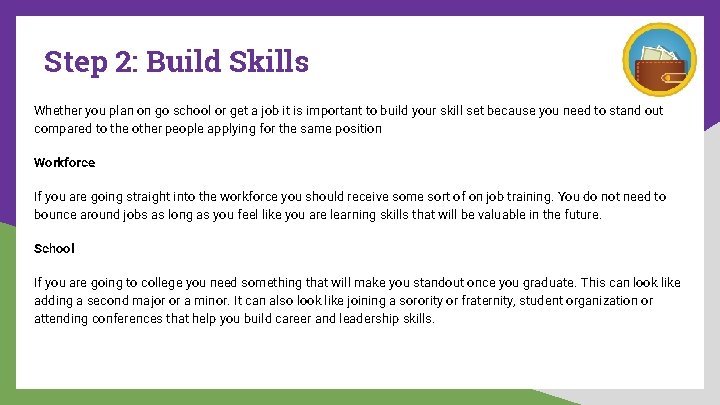 Step 2: Build Skills Whether you plan on go school or get a job
