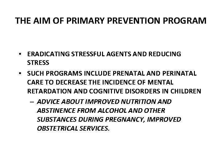 THE AIM OF PRIMARY PREVENTION PROGRAM • ERADICATING STRESSFUL AGENTS AND REDUCING STRESS •