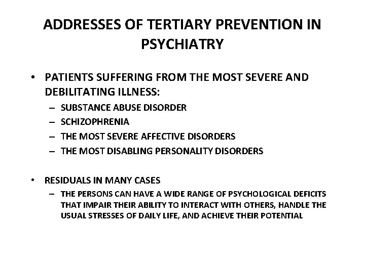 ADDRESSES OF TERTIARY PREVENTION IN PSYCHIATRY • PATIENTS SUFFERING FROM THE MOST SEVERE AND