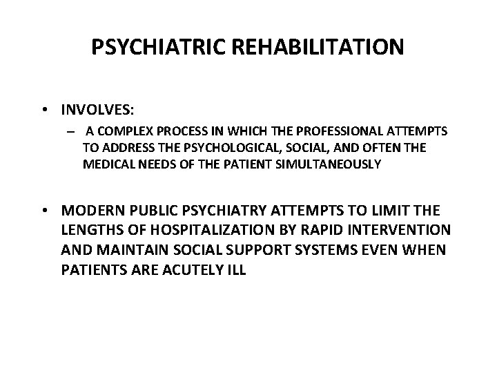 PSYCHIATRIC REHABILITATION • INVOLVES: – A COMPLEX PROCESS IN WHICH THE PROFESSIONAL ATTEMPTS TO