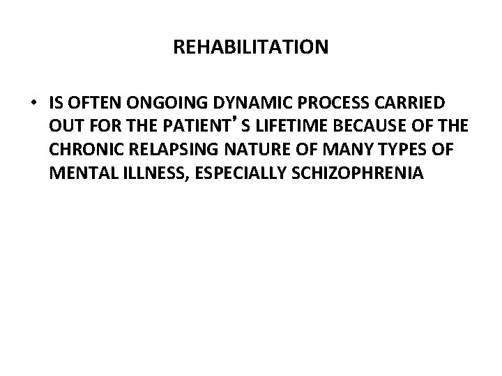 REHABILITATION • IS OFTEN ONGOING DYNAMIC PROCESS CARRIED OUT FOR THE PATIENT’S LIFETIME BECAUSE