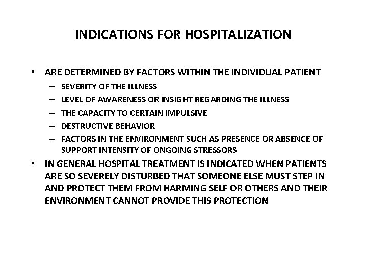 INDICATIONS FOR HOSPITALIZATION • ARE DETERMINED BY FACTORS WITHIN THE INDIVIDUAL PATIENT – –