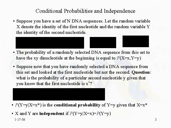 Conditional Probabilities and Independence • Suppose you have a set of N DNA sequences.