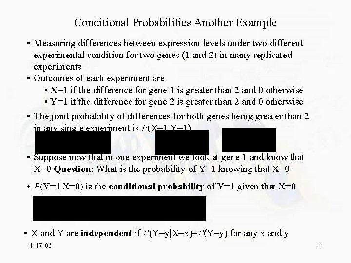 Conditional Probabilities Another Example • Measuring differences between expression levels under two different experimental