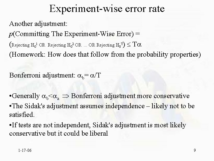 Experiment-wise error rate Another adjustment: p(Committing The Experiment-Wise Error) = (Rejecting H 01 OR