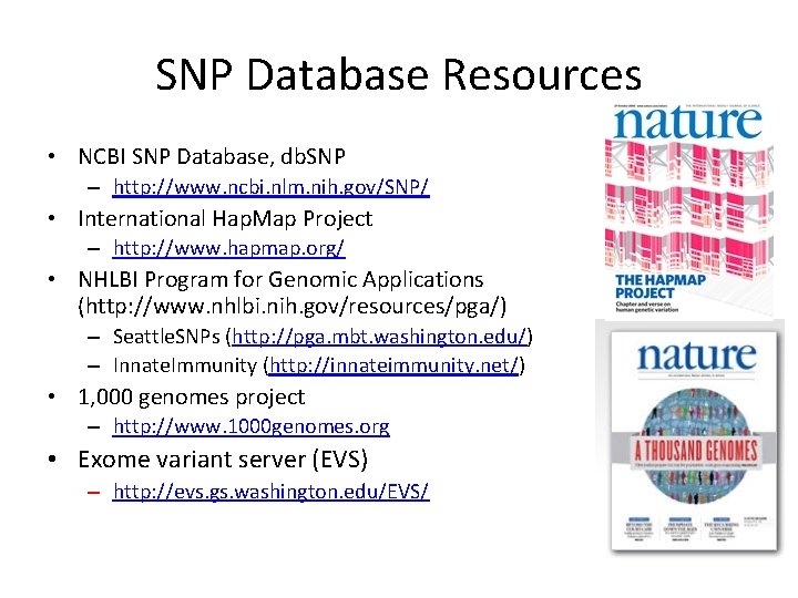 SNP Database Resources • NCBI SNP Database, db. SNP – http: //www. ncbi. nlm.