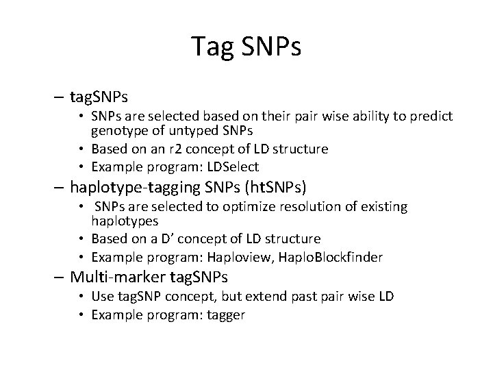 Tag SNPs – tag. SNPs • SNPs are selected based on their pair wise