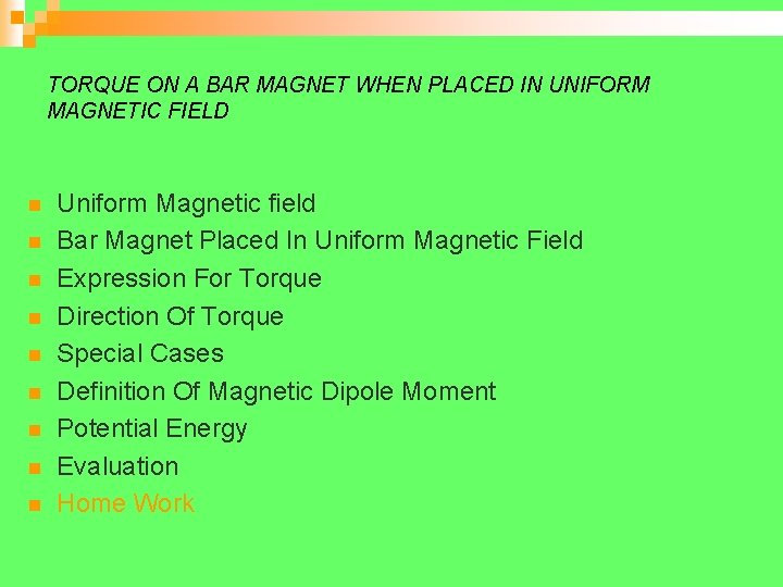 TORQUE ON A BAR MAGNET WHEN PLACED IN UNIFORM MAGNETIC FIELD n n n
