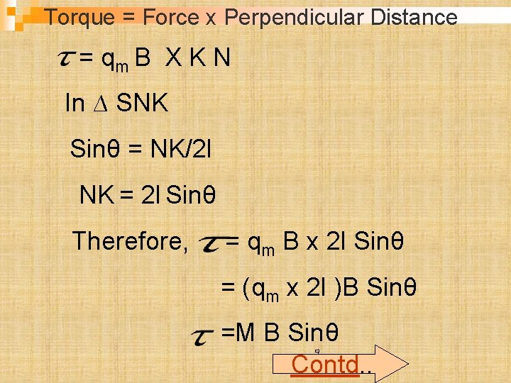 Torque = Force x Perpendicular Distance = qm B X K N In ∆