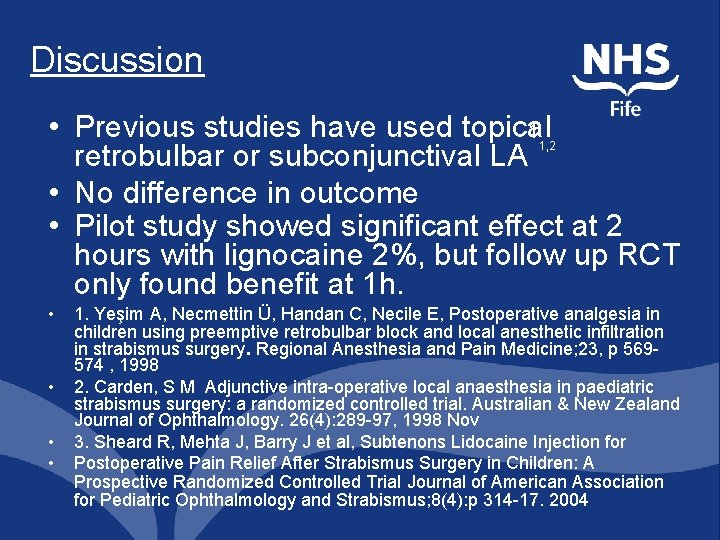 Discussion • Previous studies have used topical 1 retrobulbar or subconjunctival LA • No