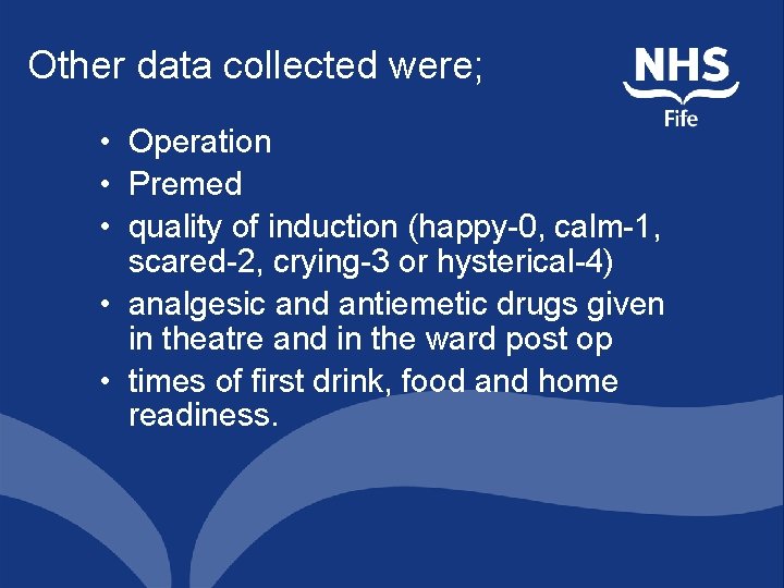 Other data collected were; • Operation • Premed • quality of induction (happy-0, calm-1,