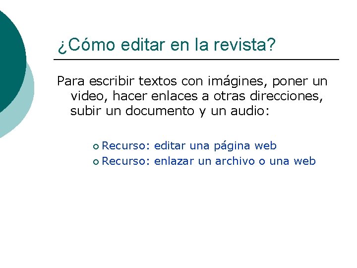 ¿Cómo editar en la revista? Para escribir textos con imágines, poner un video, hacer