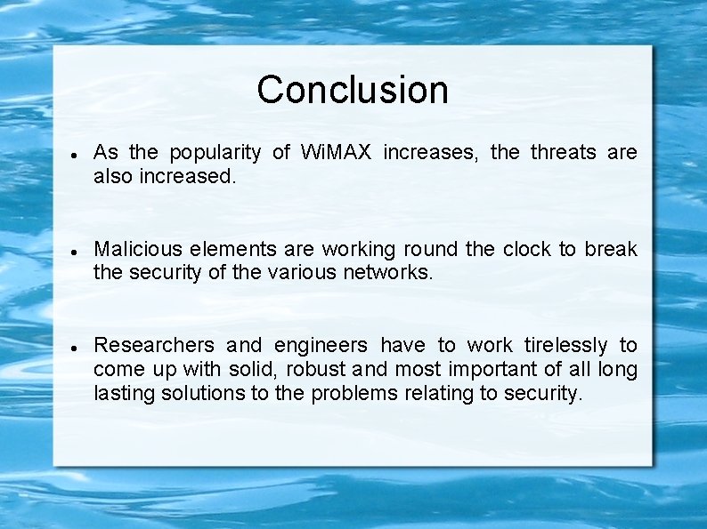 Conclusion As the popularity of Wi. MAX increases, the threats are also increased. Malicious