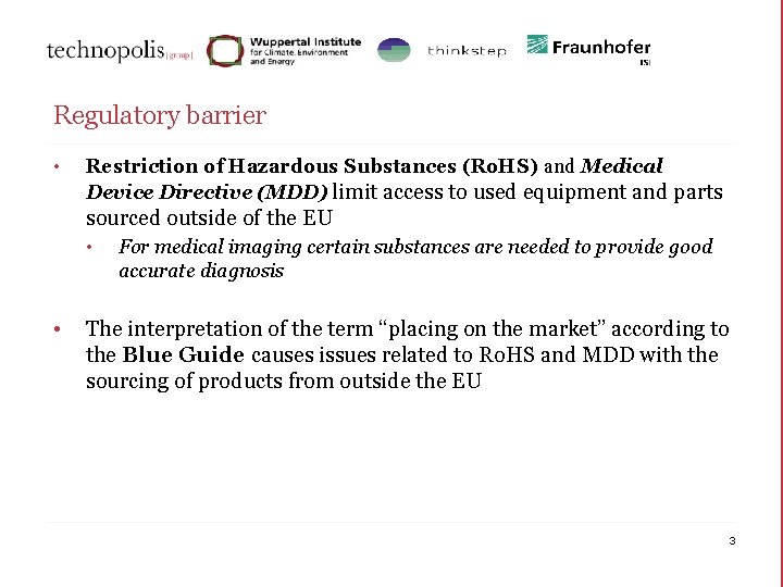 Regulatory barrier • Restriction of Hazardous Substances (Ro. HS) and Medical Device Directive (MDD)