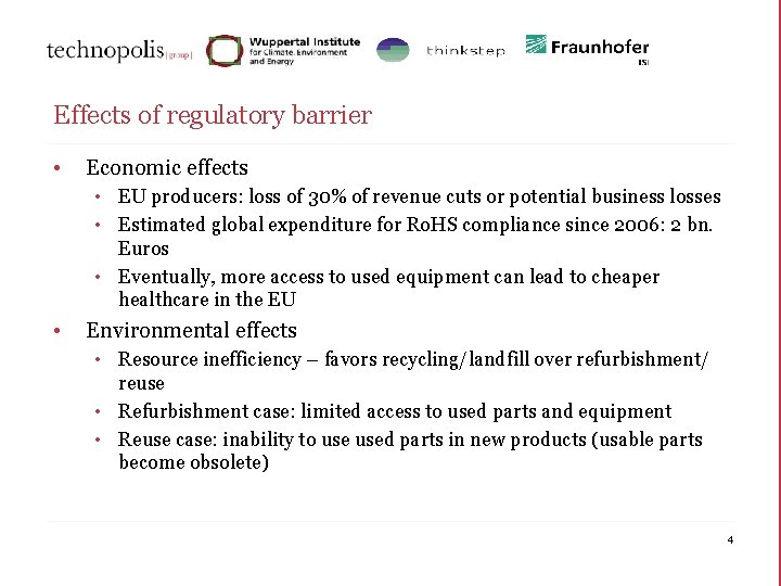 Effects of regulatory barrier • Economic effects • EU producers: loss of 30% of