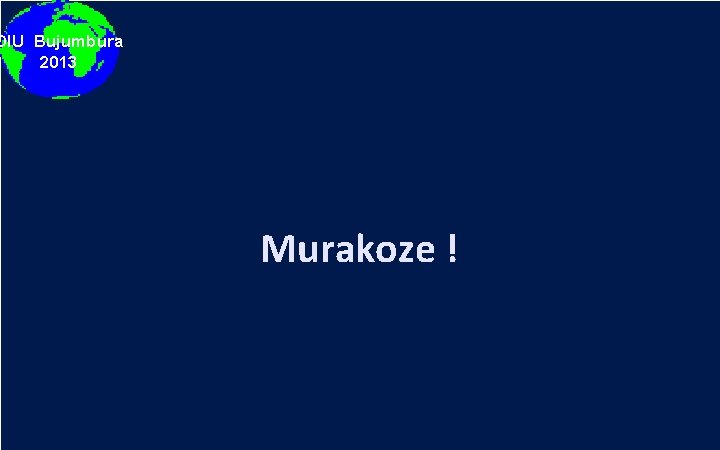 DIU Bujumbura 2013 Murakoze ! 