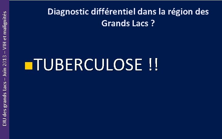 DIU des grands Lacs – Juin 2013 – VIH et malignités Diagnostic différentiel dans