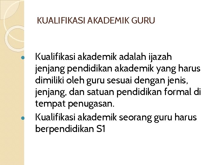 KUALIFIKASI AKADEMIK GURU ● ● Kualifikasi akademik adalah ijazah jenjang pendidikan akademik yang harus