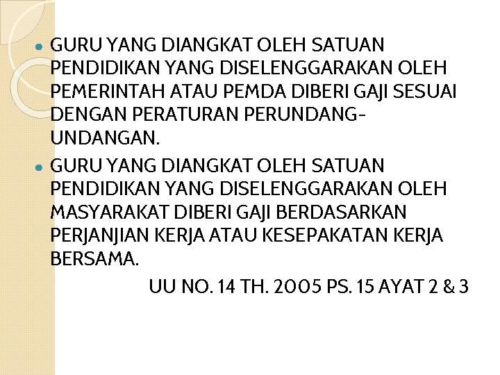 GURU YANG DIANGKAT OLEH SATUAN PENDIDIKAN YANG DISELENGGARAKAN OLEH PEMERINTAH ATAU PEMDA DIBERI GAJI