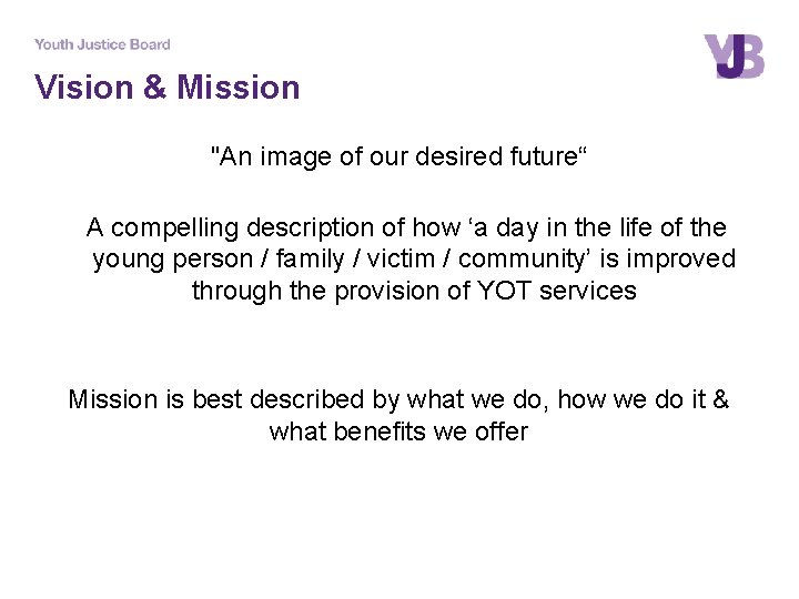 Vision & Mission "An image of our desired future“ A compelling description of how