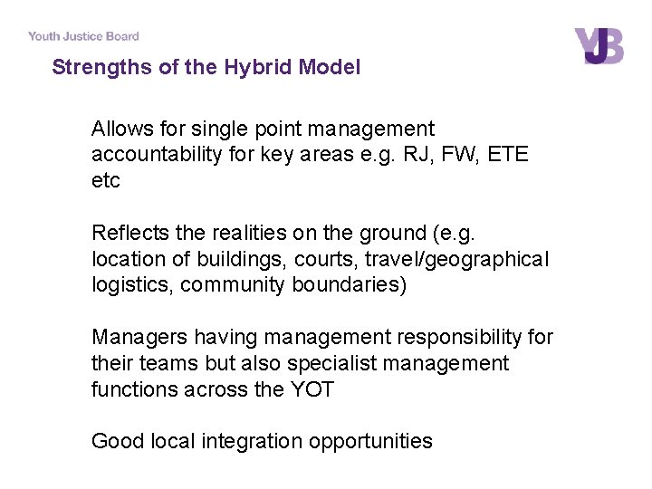 Strengths of the Hybrid Model Allows for single point management accountability for key areas