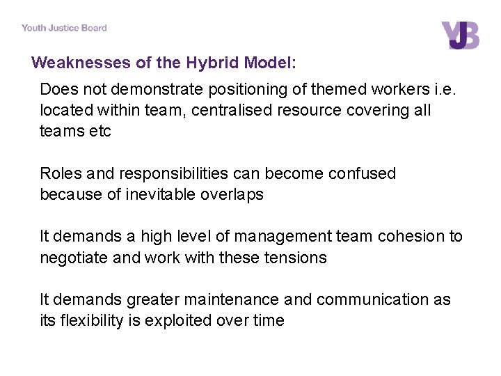 Weaknesses of the Hybrid Model: Does not demonstrate positioning of themed workers i. e.