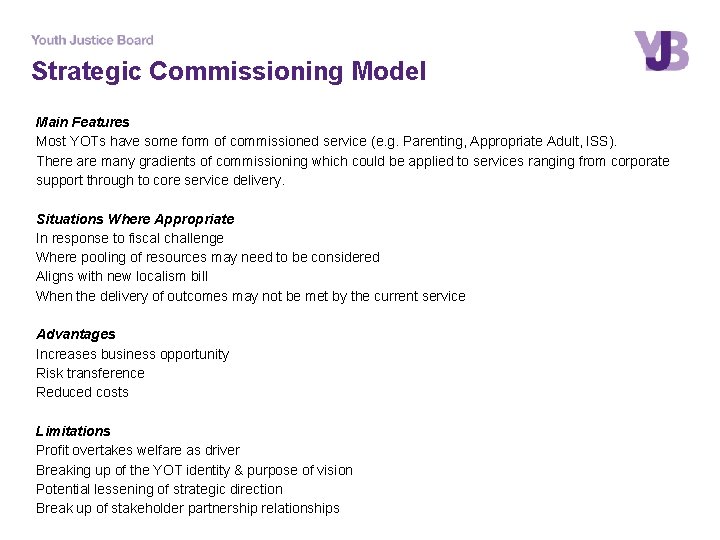 Strategic Commissioning Model Main Features Most YOTs have some form of commissioned service (e.