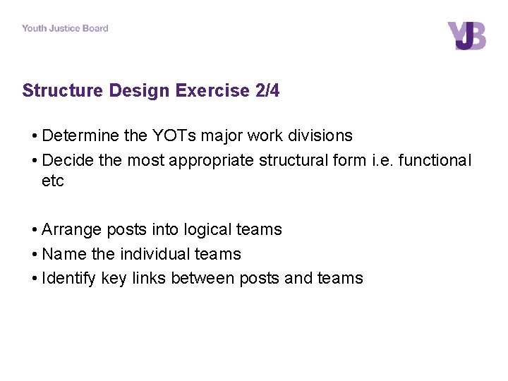 Structure Design Exercise 2/4 • Determine the YOTs major work divisions • Decide the