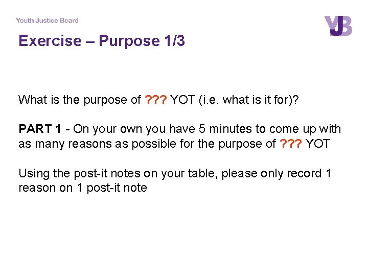 Exercise – Purpose 1/3 What is the purpose of ? ? ? YOT (i.