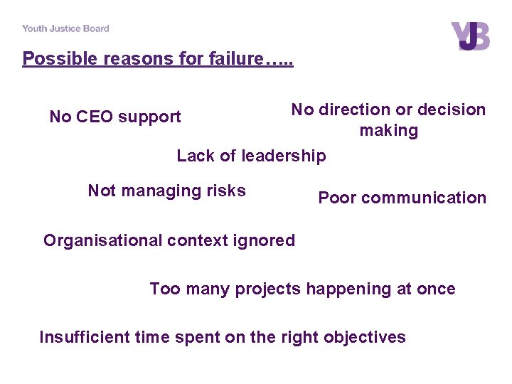 Possible reasons for failure…. . No direction or decision making Lack of leadership No