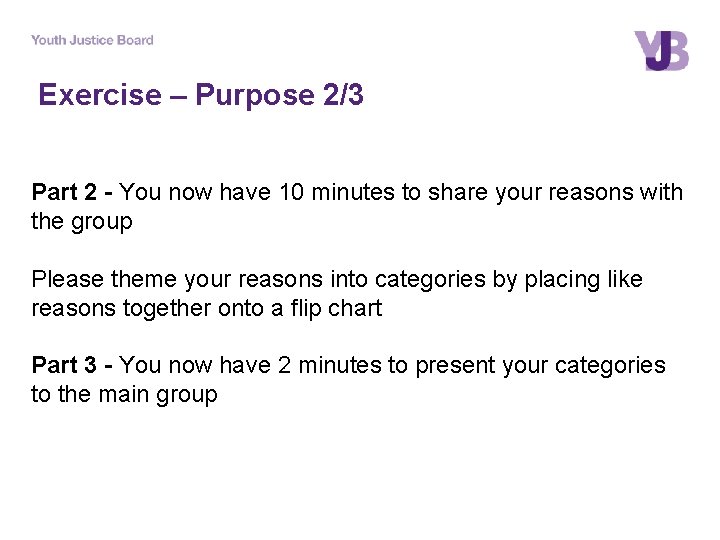 Exercise – Purpose 2/3 Part 2 - You now have 10 minutes to share