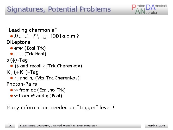 Signatures, Potential Problems “Leading charmonia” l J/y, y‘, h(‘)c, ccj, [DD] a. o. m.