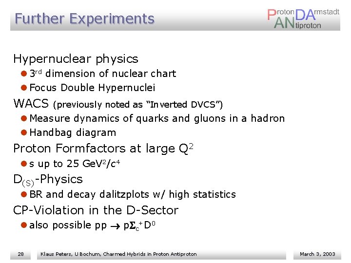 Further Experiments Hypernuclear physics l 3 rd dimension of nuclear chart l Focus Double