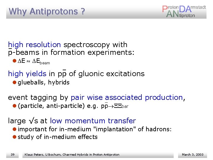 Why Antiprotons ? high resolution spectroscopy with p-beams in formation experiments: l DE DEbeam