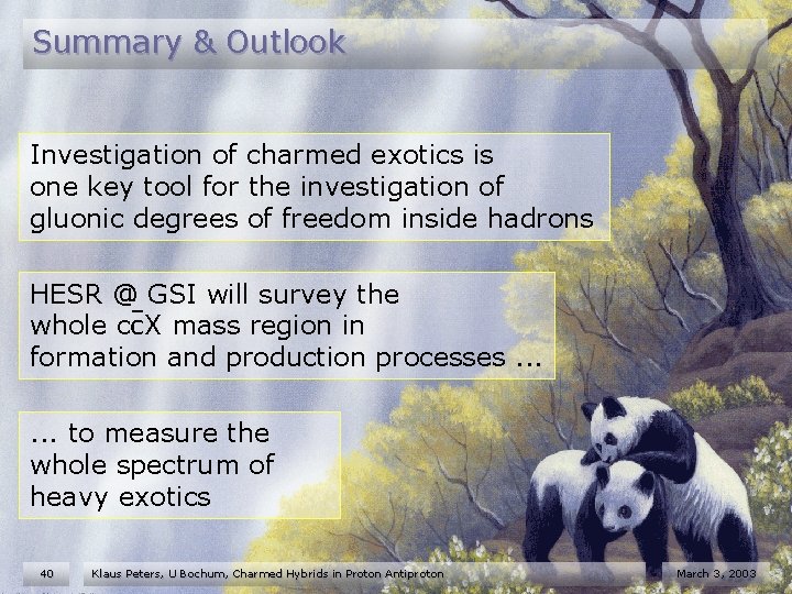 Summary & Outlook Investigation of charmed exotics is one key tool for the investigation