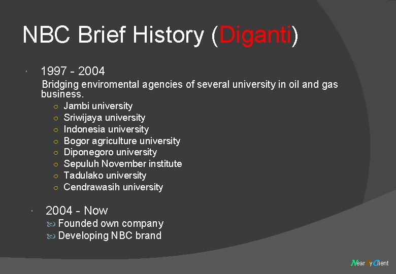 NBC Brief History (Diganti) 1997 - 2004 Bridging enviromental agencies of several university in