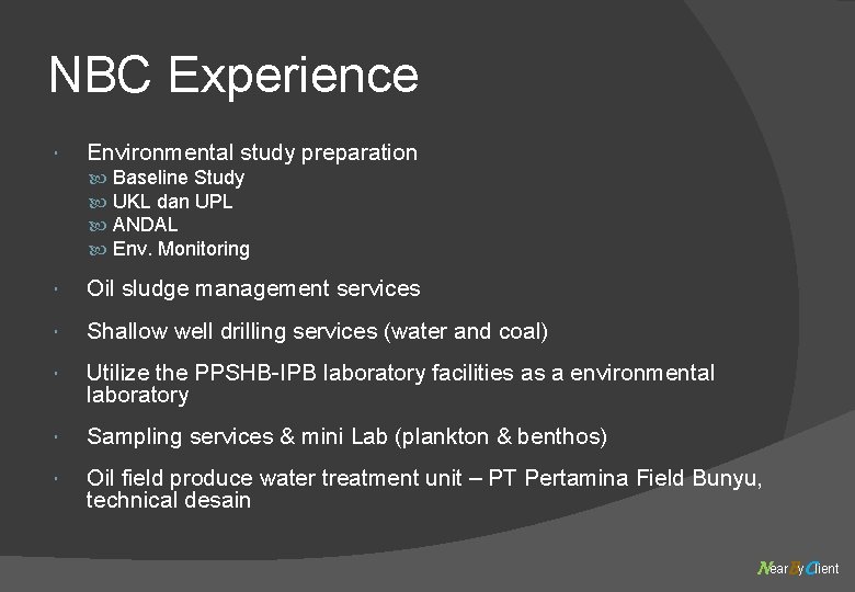 NBC Experience Environmental study preparation Baseline Study UKL dan UPL ANDAL Env. Monitoring Oil