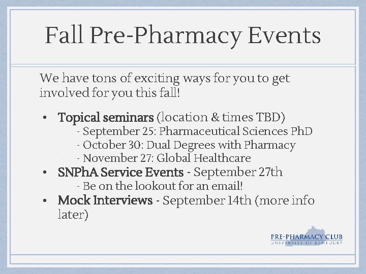 Fall Pre-Pharmacy Events We have tons of exciting ways for you to get involved